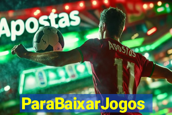 ParaBaixarJogos