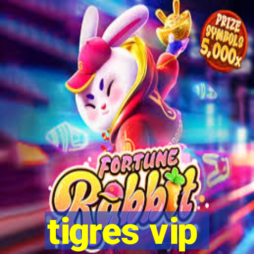 tigres vip