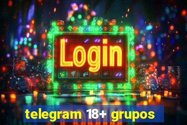 telegram 18+ grupos