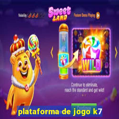 plataforma de jogo k7