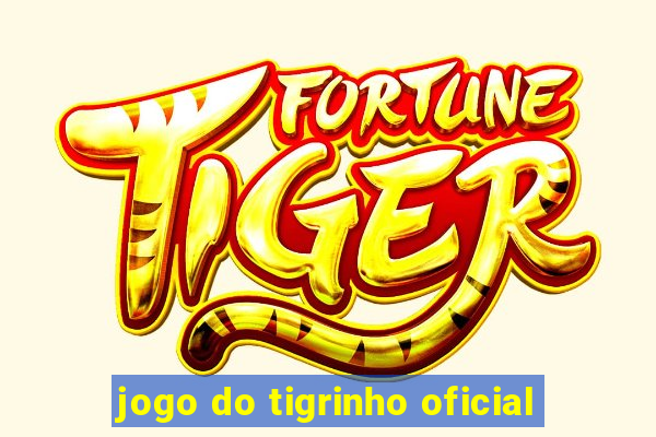 jogo do tigrinho oficial