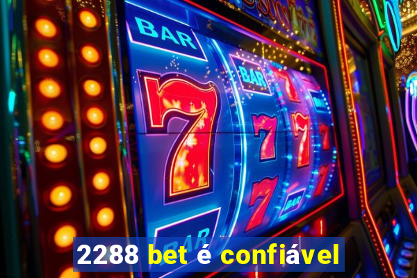 2288 bet é confiável