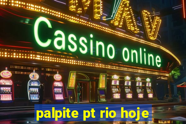 palpite pt rio hoje