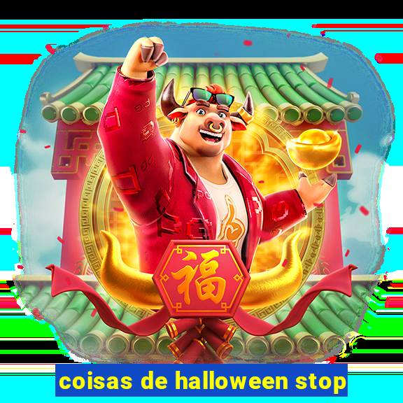 coisas de halloween stop