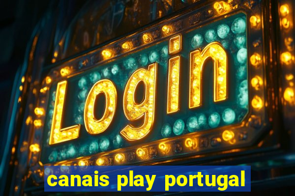 canais play portugal