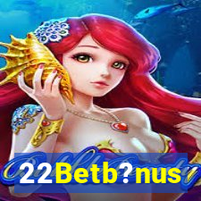 22Betb?nus