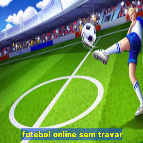 futebol online sem travar