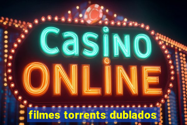 filmes torrents dublados