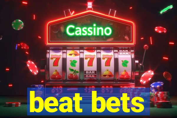 beat bets