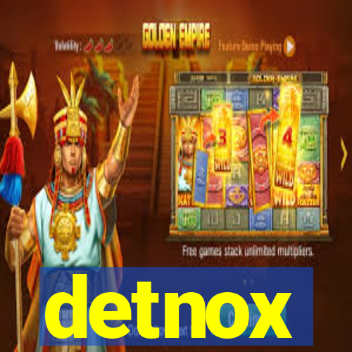 detnox