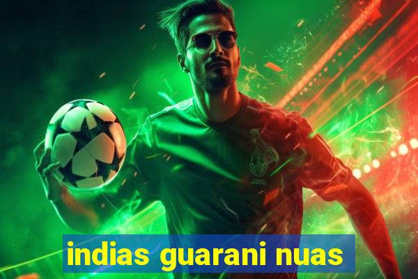 indias guarani nuas