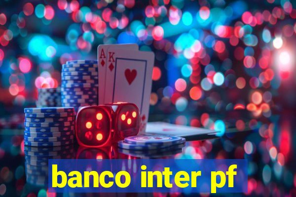 banco inter pf