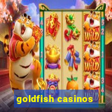 goldfish casinos