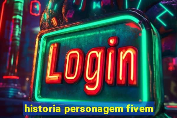 historia personagem fivem