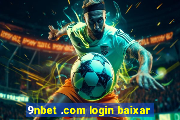 9nbet .com login baixar