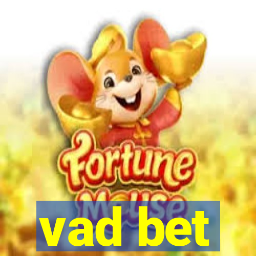 vad bet