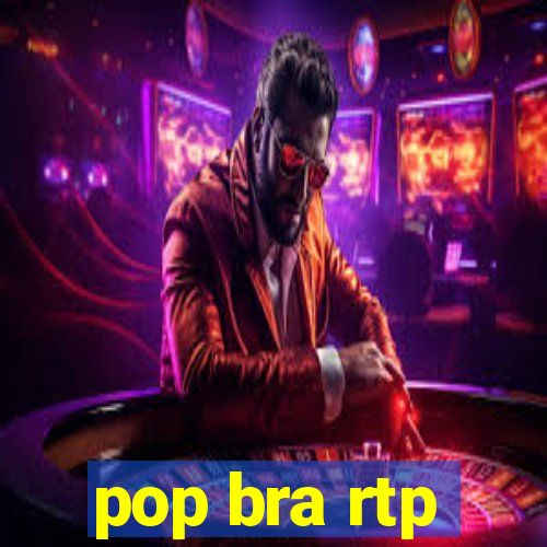 pop bra rtp