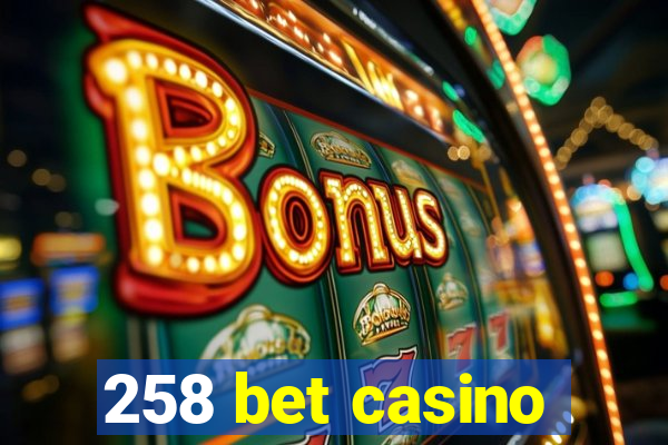 258 bet casino