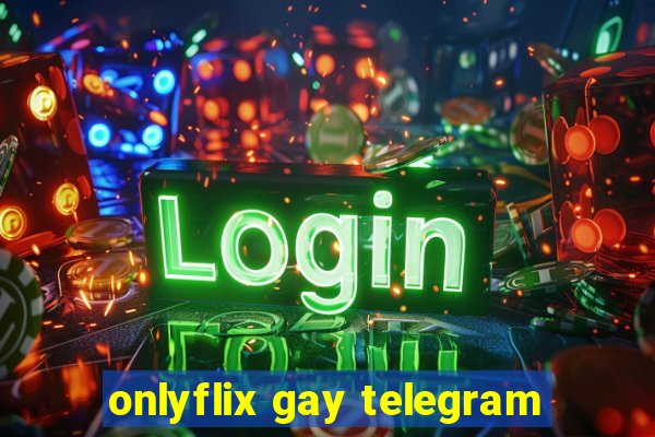 onlyflix gay telegram