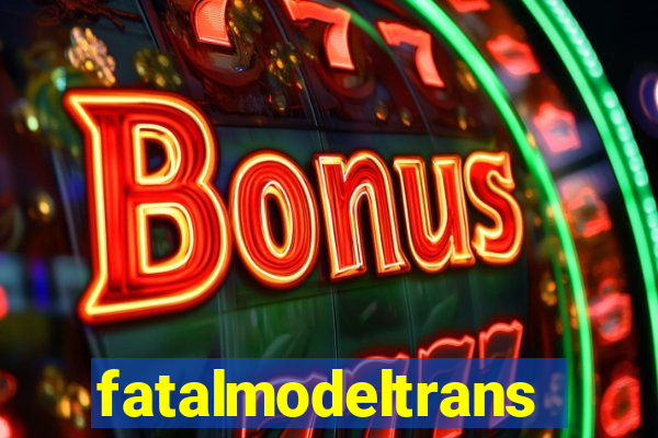 fatalmodeltransex