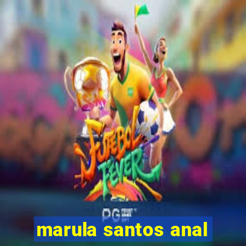 marula santos anal