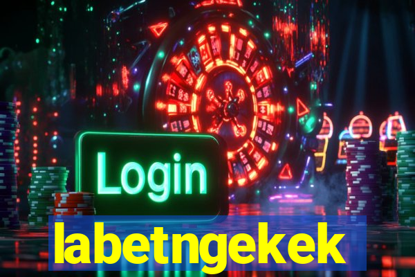 labetngekek