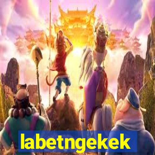 labetngekek