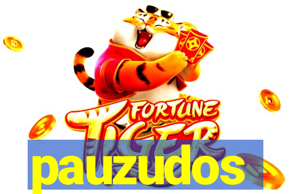 pauzudos