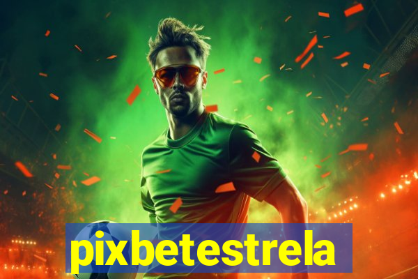 pixbetestrela