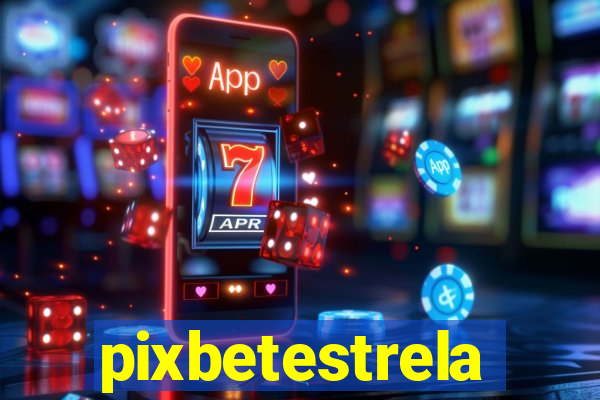 pixbetestrela