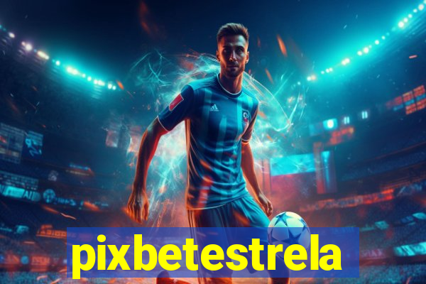 pixbetestrela