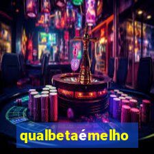 qualbetaémelhor