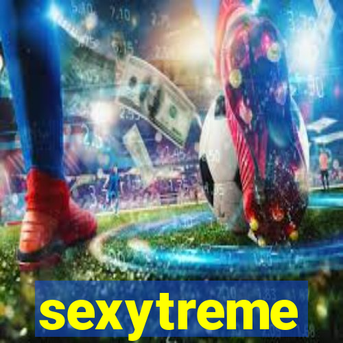 sexytreme