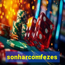 sonharcomfezes